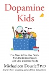 Dopamine Kids - Five Steps to Free Your Family from Digital Dependency and Ultra-Processed Foods