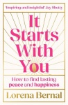 It Starts with You - How to Find Lasting Peace and Happiness