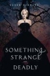 Something Strange and Deadly