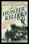 The Hunter Killers - The Extraordinary Story of the First Wild Weasels, the Band of Maverick Aviators Who Flew the Most Dangerou