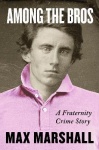 Among the Bros - A Fraternity Crime Story