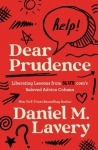 Dear Prudence - Liberating Lessons from Slate.Com's Beloved Advice Column