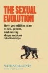 The Sexual Evolution - How 500 Million Years of Sex, Gender, and Mating Shape Modern Relationships