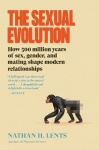 The Sexual Evolution - How 500 Million Years of Sex, Gender, and Mating Shape Modern Relationships