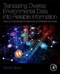 Translating Diverse Environmental Data into Reliable Information - How to Coordinate Evidence from Different Sources
