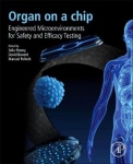 Organ-on-a-chip - Engineered Microenvironments for Safety and Efficacy Testing