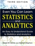 Even You Can Learn Statistics and Analytics -  An Easy to Understand Guide to Statistics and Analytics