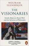The Visionaries - Arendt, Beauvoir, Rand, Weil and the Salvation of Philosophy