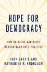Hope for Democracy - How Citizens Can Bring Reason Back into Politics
