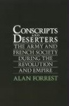 Conscripts and Deserters - The Army and French Society During the Revolution and Empire