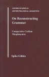 On Reconstructing Grammar - Comparative Cariban Morphosyntax