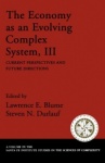 The Economy As an Evolving Complex System III - Current Perspectives and Future Directions