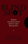Blind Spot - When Journalists Don't Get Religion