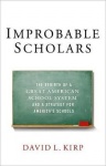 Improbable Scholars - The Rebirth of a Great American School System and a Strategy for America's Schools