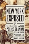 New York Exposed! - The Gilded Age Police Scandal that Launched the Progressive Era