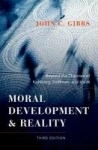 Moral Development and Reality - Beyond the Theories of Kohlberg, Hoffman, and Haidt