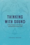 Thinking with Sound - A New Program in the Sciences and Humanities around 1900