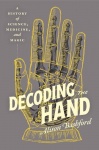 Decoding the Hand - A History of Science, Medicine, and Magic
