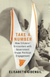 Take a Number - How Citizens' Encounters with Government Shape Political Engagement