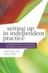 Setting up in Independent Practice - A Handbook for Counsellors, Therapists and Psychologists