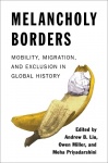 Melancholy Borders - Mobility, Migration, and Exclusion in Global History