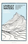 Unruly Waters - How Mountain Rivers and Monsoons Have Shaped South Asia's History