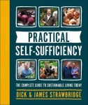 Practical Self-sufficiency - The complete guide to sustainable living today