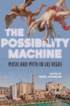 The Possibility Machine - Music and Myth in Las Vegas
