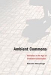 Ambient Commons - Attention in the Age of Embodied Information