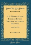 U. S. Metric Study Interim Report, Nonmanufacturing Business - Issued July 1971 (Classic Reprint)