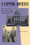 A Capitol Journey - Reflections on the Press, Politics, and the Making of Public Policy in Pennsylvania
