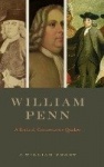 William Penn - A Radical, Conservative Quaker