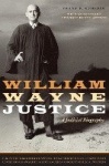 William Wayne Justice - A Judicial Biography