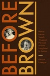 Before Brown - Heman Marion Sweatt, Thurgood Marshall, and the Long Road to Justice