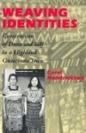 Weaving Identities - Construction of Dress and Self in a Highland Guatemala Town