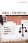 Justice in Plainclothes - A Theory of American Constitutional Practice