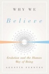 Why We Believe - Evolution and the Human Way of Being