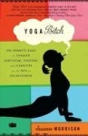 Yoga Bitch - One Woman's Quest to Conquer Skepticism, Cynicism, and Cigarettes on the Path to  Enlightenment