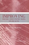 Improving Racial and Ethnic Data on Health - Report of a Workshop