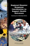 Regional Disaster Response Coordination to Support Health Outcomes - Summary of a Workshop Series