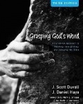 Grasping God's Word - A Hands-On Approach to Reading, Interpreting, and Applying the Bible