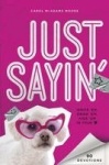 Just Sayin' - Write 'Em, Draw 'Em, Hide 'Em in Your Heart