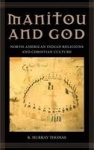 Manitou and God - North-American Indian Religions and Christian Culture