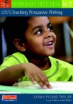 A Quick Guide to Teaching Persuasive Writing, K-2