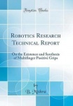 Robotics Research Technical Report - On the Existence and Synthesis of Multifinger Positive Grips (Classic Reprint)