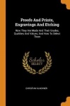 Proofs And Prints, Engravings And Etching: How They Are Made And Their Grades, Qualities And Values, And How To Select Them