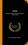 Vision: Its Optical Defects, and the Adaptation of Spectacles
