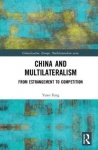 China and Multilateralism - From Estrangement to Competition