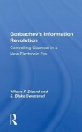 Gorbachev's Information Revolution - Controlling Glasnost In A New Electronic Era