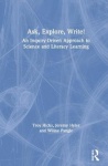 Ask, Explore, Write! - An Inquiry-Driven Approach to Science and Literacy Learning
